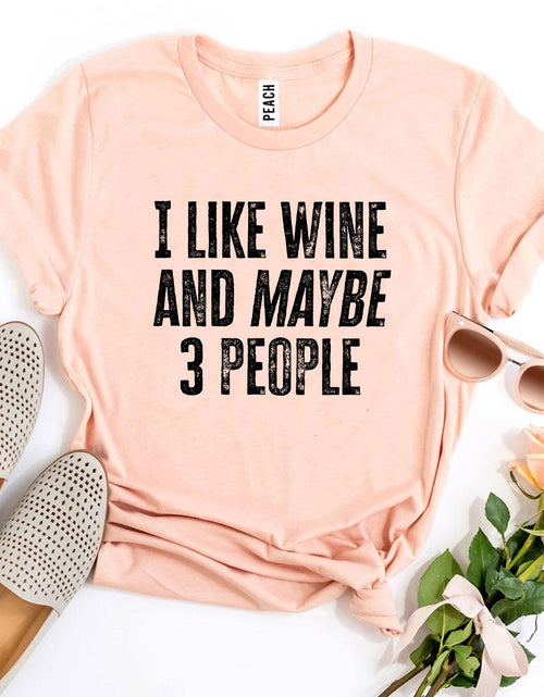 Load image into Gallery viewer, I Like Wine And Maybe 3 People T-shirt
